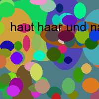 haut haar und nagel